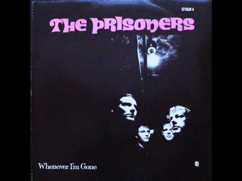 The Prisoners — The Prisoners - Whenever I'm Gone