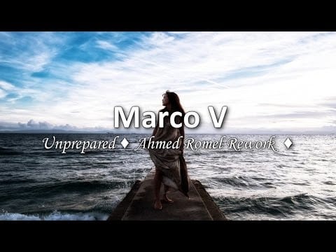 Marco V — Marco V - Unprepared (Ahmed Romel Rework) #FreeDownload