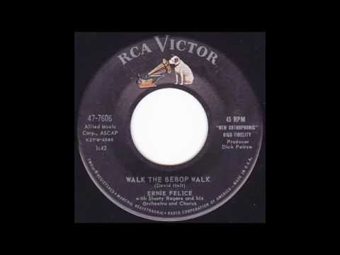 Ernie Felice — Walk The BeBop Walk - Ernie Felice