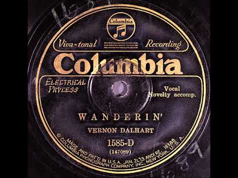 Vernon Dalhart — Wanderin’ ~ Vernon Dalhart with Novelty Accomp. (1928)
