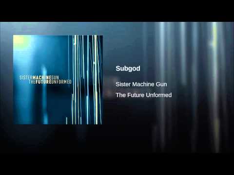 Sister Machine Gun — Subgod