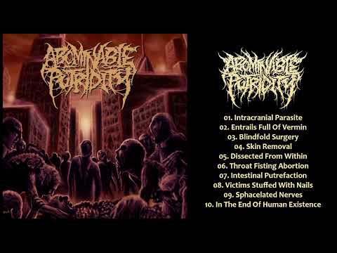 Abominable Putridity — 𝐀𝐛𝐨𝐦𝐢𝐧𝐚𝐛𝐥𝐞 𝐏𝐮𝐭𝐫𝐢𝐝𝐢𝐭𝐲 - 𝐈𝐧 𝐓𝐡𝐞 𝐄𝐧𝐝 𝐎𝐟 𝐇𝐮𝐦𝐚𝐧 𝐄𝐱𝐢𝐬𝐭𝐞𝐧𝐜𝐞 𝟐𝟎𝟎𝟕