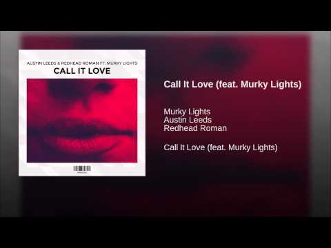 Austin Leeds — Call It Love (feat. Murky Lights)