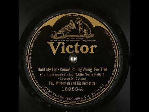 Paul Whiteman And His Orchestra — Until My Luck Comes Rolling Along - Paul Whiteman and His Orchestra