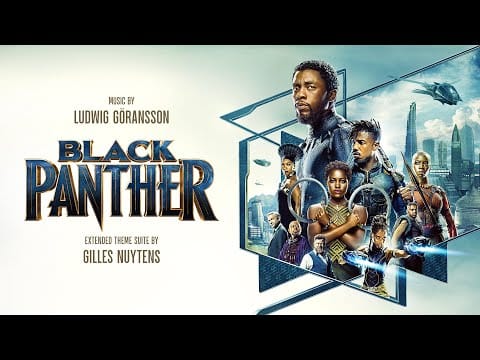 Ludwig Göransson — Ludwig Göransson: Black Panther [Extended Theme Suite by Gilles Nuytens]