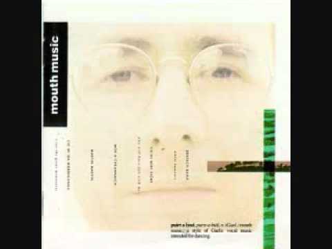 Mouth Music — Mouth music "Chi mi na morbheanna"(I see the great mountains)
