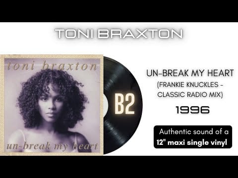 Toni Braxton — Toni Braxton - Un-break My Heart (Frankie Knuckles - Classic Radio Mix) [12'' maxi single]