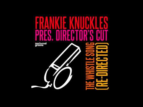 Frankie Knuckles — Frankie Knuckles Presents Director's Cut - The Whistle Song (Re-Directed)