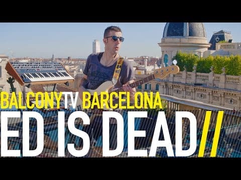 Ed Is Dead — ED IS DEAD - HAVE A FIGHT (BalconyTV)