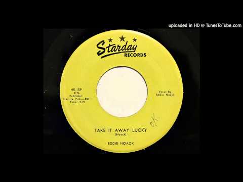Eddie Noack — Eddie Noack - Take It Away Lucky (Starday 159)