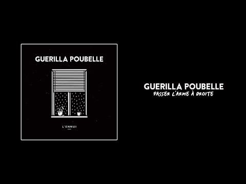 Guerilla Poubelle — Guerilla Poubelle Ft. Noé Talbot - Passer l'arme à droite ( Lyrics Video )