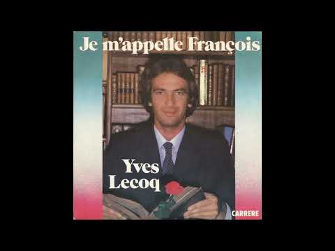 Yves Lecoq — YVES LECOQ -  JE M'APPELLE FRANCOIS
