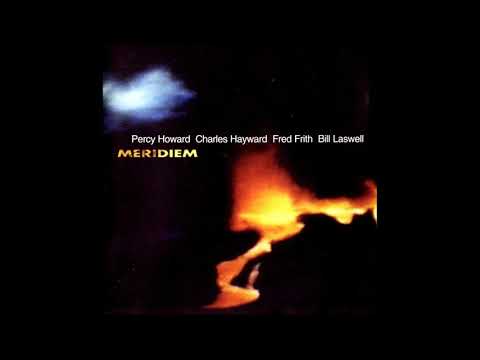 Bill Laswell — Percy Howard, Charles Hayward, Fred Frith, Bill Laswell - Meridiem (1998) Full Album