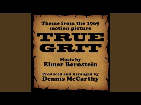 Elmer Bernstein — True Grit-Instrumental (Theme from the 1969 Motion Picture TRUE GRIT) .