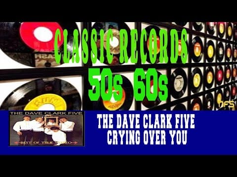 The Dave Clark Five — THE DAVE CLARK FIVE - CRYING OVER YOU