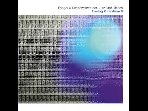 Lutz Ulbrich — Fanger & Schönwälder feat. Lutz Graf-Ulbrich - Analog Overdose 6. (2021) BERLIN SCHOOL. AMBIENT
