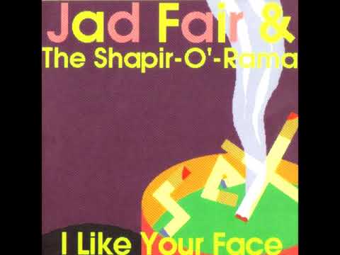 Jad Fair — Jad Fair & The Shapir O' Rama - I Like Your Face