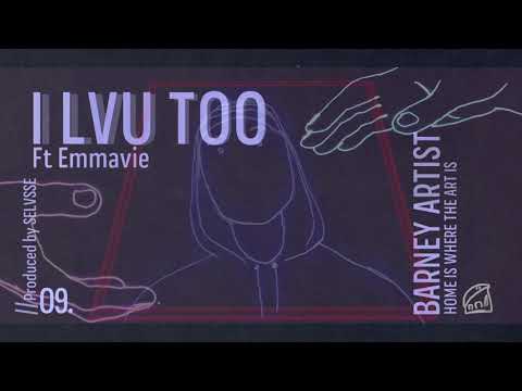 Barney Artist — Barney Artist - ILVU Too ft. Emmavie
