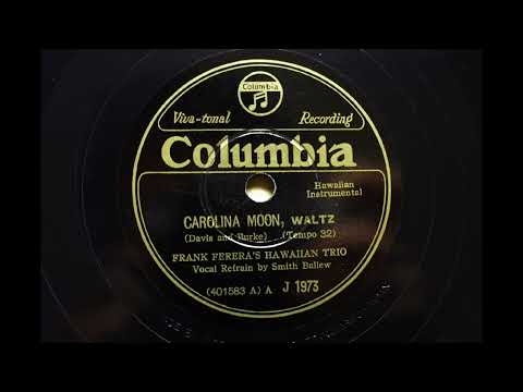 Frank Ferera's Hawaiian Trio — Frank Ferera's Hawaiian Trio { Carolina moon } 1929,
