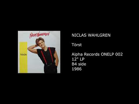 Niclas Wahlgren — NICLAS WAHLGREN - Törst - 1986