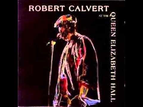 Robert Calvert — Robert Calvert Live @ The Queen Elizabeth Hall