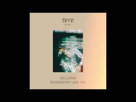 Xillions — Xillions - Somebody Like Me (SOSO Remix)