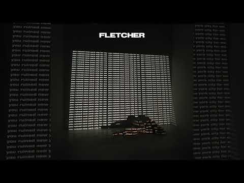 Fletcher (19) — FLETCHER - If You're Gonna Lie [you ruined new york city for me]