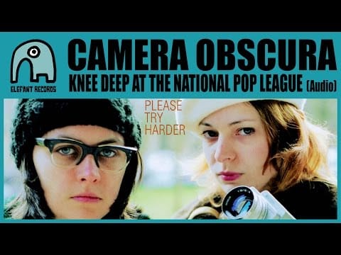 Camera Obscura — CAMERA OBSCURA - Knee Deep At The National Pop League [Audio]