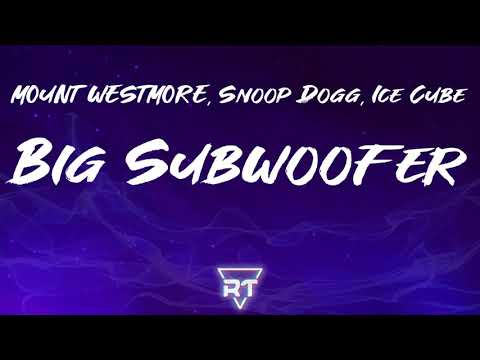 MOUNT WESTMORE — MOUNT WESTMORE, Snoop Dogg, Ice Cube, E-40, Too $hort - Big Subwoofer (Lyrics)