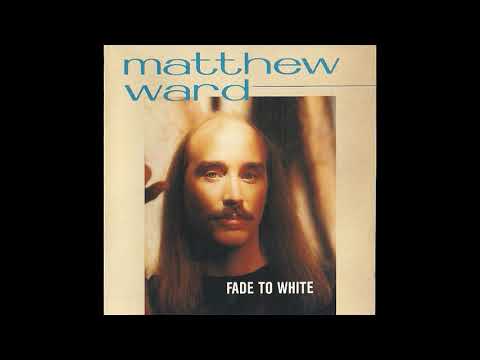 Matthew Ward (2) — Matthew Ward - Fade to White (1988) Part 1 (Full Album)