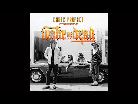 Chuck Prophet — Chuck Prophet - Wake The Dead (Full Album) 2024