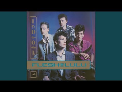 Flesh For Lulu — Idol (Extended Version)