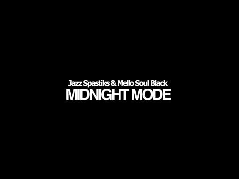 Jazz Spastiks — Jazz Spastiks & Mello Soul Black - Midnight Mode (Official Video)