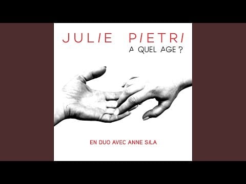 Julie Pietri — A quel âge ? (feat. Anne Sila)