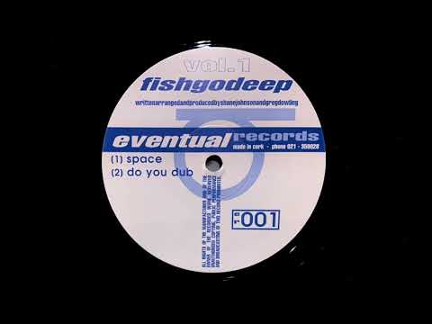Fish Go Deep — Do You Dub / Fishgodeep / Vol.1 [1998]
