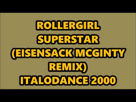 Rollergirl — ROLLERGIRL - SUPERSTAR (EISENSACK MCGINTY REMIX) ITALODANCE 2000