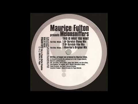 Maurice Fulton — Maurice Fulton Presents Melonsniffers – This Is What You Want [Dr Scratch Stomp Mix] (1998)
