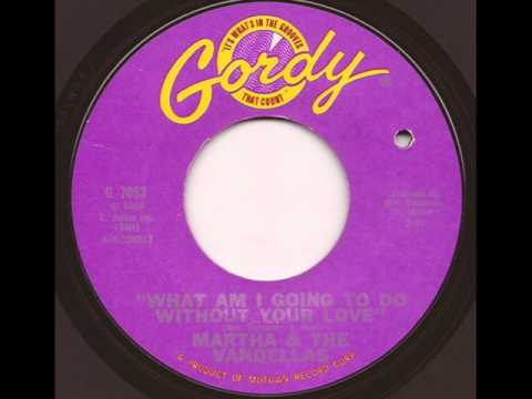 Martha Reeves & The Vandellas — MARTHA & THE VANDELLAS - WHAT AM I GONNA DO WITHOUT YOUR LOVE (GORDY)