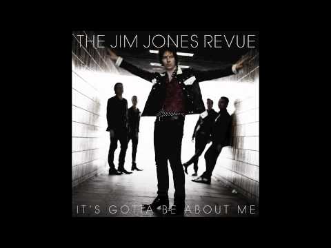 The Jim Jones Revue — The Jim Jones Revue - It's Gotta Be About Me