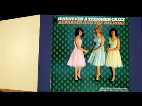 Reparata And The Delrons — REPARATA AND THE DELRONS  whenever a teenager cries