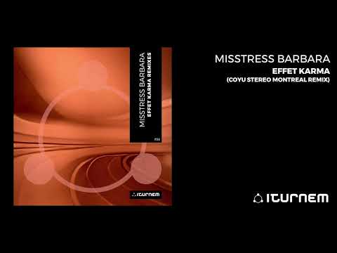 Misstress Barbara — IT33 - Misstress Barbara - Effet Karma (Coyu Stereo Montreal Remix) (Oct 20th 2023)