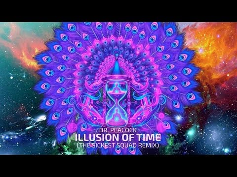 Dr. Peacock — Dr. Peacock - Illusion of Time (The Sickest Squad Remix)