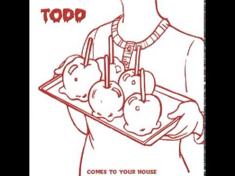 Todd (4) — Todd - Comes To Your House
