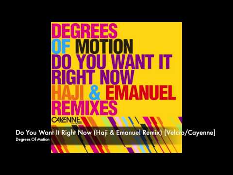 Degrees Of Motion — Degrees Of Motion - Do You Want It Right Now (Haji & Emanuel Remix)