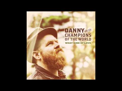 Danny & The Champions Of The World — DANNY & THE CHAMPIONS OF THE WORLD - 'Can I Change My Mind'