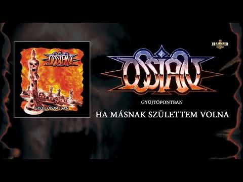 Ossian (4) — Ossian - Ha másnak születtem volna (Hivatalos szöveges videó / Official lyric video)