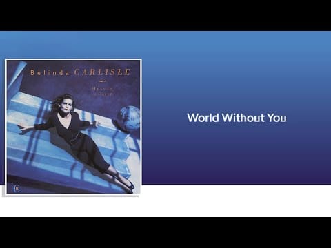 Belinda Carlisle — Belinda Carlisle_World Without You [Lyrics]