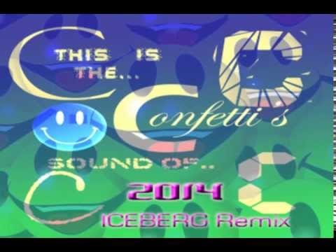 Confetti's — Confetti's - The Sound Of C - ICEBERG Remix - 2014