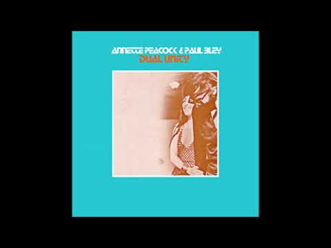 Annette Peacock — Annette Peacock & Paul Bley-Dual Unity (full album)