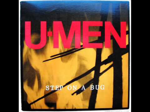 U-Men (2) — U-Men - Step on a bug - Dig it a hole